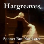 Sooner But Not Later - Hargreaves - Album cover